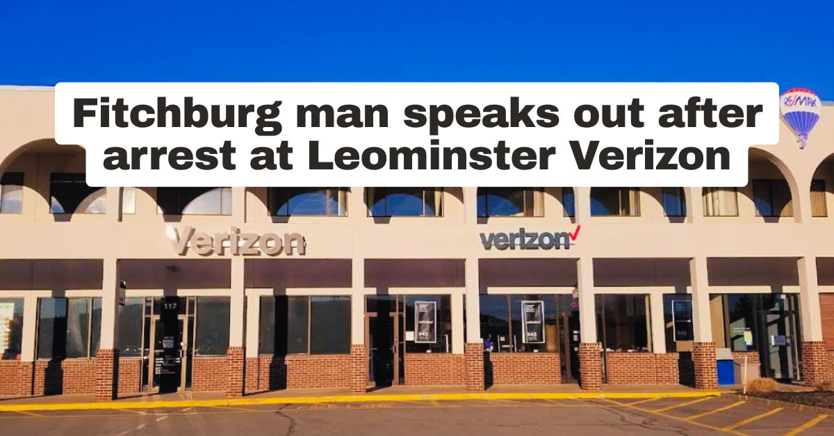 Fitchburg man speaks out after arrest at Leominster Verizon 1