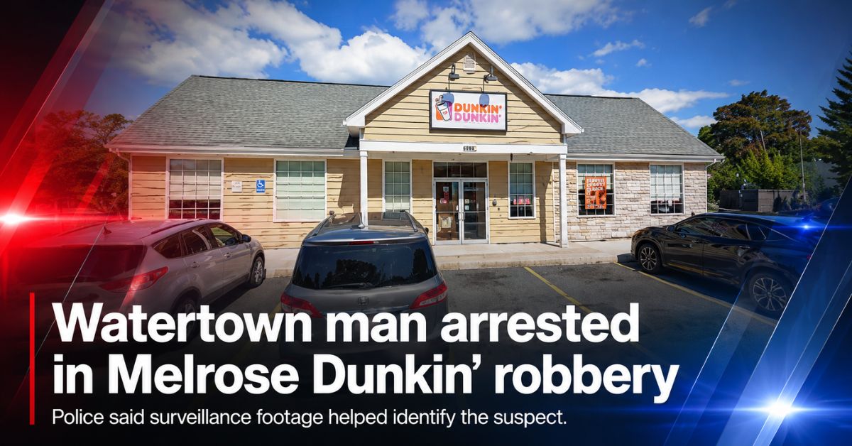 Watertown man arrested in Melrose Dunkin’ robbery